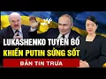 Download Lagu Lukashenko kêu gọi chấm dứt chiến tranh, bảo vệ nền độc lập Ukraine | 60 Giây Tinh Hoa TV