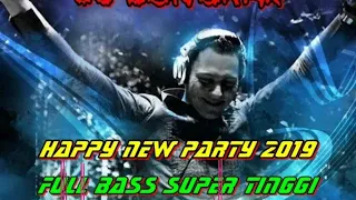 Download HAPY NEW PARTY 2019 □ FULL BAASS SUPER TINGGI MP3