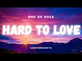 One Ok Rock - Hard To Love (Lyric Video)
