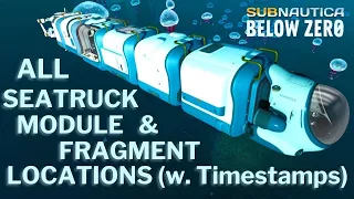 ALL SEATRUCK MODULE UPGRADE LOCATIONS w Timestamps Subnautica Below Zero