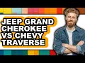 Jeep Grand Cherokee vs Chevy Traverse - Full Comparison
