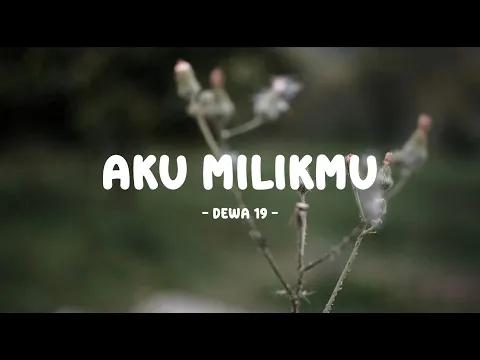 Video Thumbnail: dewa 19 - aku milikmu - tamanmusic lirik