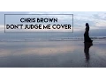 Download Lagu Chris Brown - Don't Judge Me (Cover) Girl Version vChenay