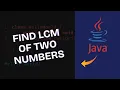How to Find LCM of Two Numbers in Java 2025