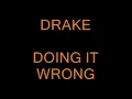 DRAKE DOING IT WRONG LYRICS TAKE CARE