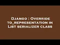 Django Override to - representation in List serializer class