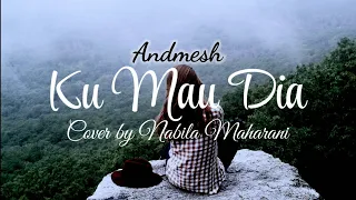 Download Ku Mau Dia - Andmesh Cover by Nabila Maharani (Lirik) MP3