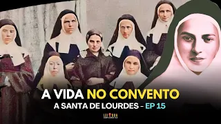 Santa Bernadette após as aparições de Lourdes - 1858 a 1879 - Ep.15