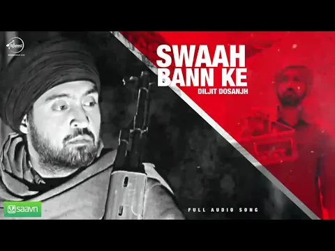 Download MP3 Swaah Bann Ke Full Audio Song   Diljit Dosanjh   Punjabi Song