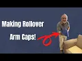 Making Rollover Arm Caps
