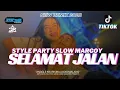 Download Lagu DJ SELAMAT JALAN TIKTOK MCSB SLOW PARGOY FULL BASS