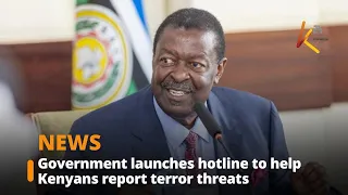 Government launches hotline to help Kenyans report terror threats