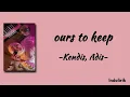 ours to keep - Kendis, adis | Lirik Terjemahan Indonesia 
