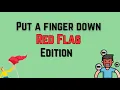 Put A Finger Down Red Flag Edition