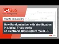 How Randomization with stratification in Clinical Trials works on Electronic Data Capture mainEDC