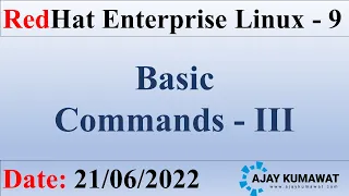 Linux Basic Commands - Part III RedHat Enterprise Linux 9 RHCSA RHCE RHEL 9 Ajay Kumawat