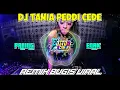 Download Lagu DJ TANIA PEDDI CEDE || REMIX BUGIS PALING ENAK