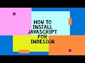 how to install javascript for adobe InDesign