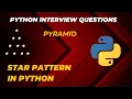 Pyramid Star Pattern in Python Python Interview Questions
