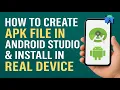 How to Create APK in Android Studio Install on Real Device Step-by-Step Guide