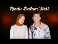Download Lagu [COVER] Rindu Dalam Hati - Arsy Widianto, Brisia Jodie by Windyfaj feat Zayyan