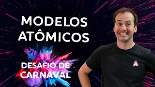 Modelos Atômicos I Dia 01 | Desafio de Carnaval