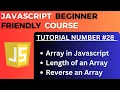 What is an Array and its Length and how to Reverse it JavaScript Tutorial-28 for Beginners