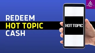 How to Redeem Hot Topic Cash Online - Full Guide