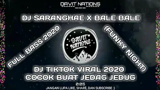 Download DJ SARANGHAE X BALE BALE (FUNKY NIGHT) FULL BASS || TIKTOK VIRAL || 2020 MP3