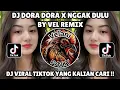 Lagu DJ DORA DORA X NGGA NGGA DULU X MELODY HURUNG X O AJA YA KAN | YG KALIAN CARI‼️
