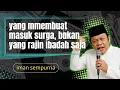 Download Lagu Yang Membuat Masuk Surga, Bukan Hanya Yang Rajin Ibadah Saja : ceramah KH Zainuddin mz