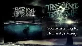 The Silence Between Us Humanity S Misery 