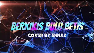 berkikis bulu betis cover by ennaz