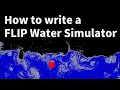 18 - How to write a FLIP water fluid simulation running in your browser