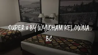Super 8 by Wyndham Kelowna BC Review - Kelowna Canada