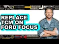 How To Replace TCM On Ford Focus Full Guide