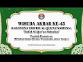 WISUDA AKBAR KE-45 KARANTINA TAHFIDZ AL QURAN NASIONAL PONPES MIFTAHUL HUDA SIWATU WONOSOBO