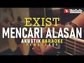 Download Lagu mencari alasan - exist akustik karaoke female key