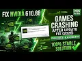 Fix NVIDIA 610 88 Games Crashing After Driver Update 2026 Crash Freeze Black Screen Fi