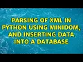 Parsing of XML in Python using minidom and inserting data into a database