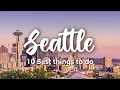 SEATTLE WA 10 INCREDIBLE Things to Do in Around Seattle