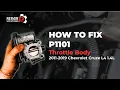 How to Fix Code P1101 on a 2011-2019 Chevrolet Cruze Clean Throttle Body