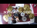 Don Tetto -  No Digas Lo Siento - Best Drum Cover