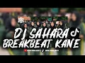 Download Lagu DJ SAHARA BREAKBEAT KANE FULL BASS X JEDAG+JEDUG BAS BRUTAL 🎧🎧