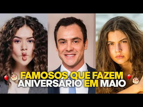 Download MP3 FAMOSOS QUE FAZEM ANIVERSÁRIO EM MAIO!