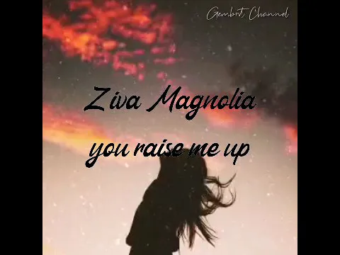 Download MP3 Ziva magnolia - you raise me up
