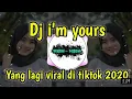Dj im yours || dj tiktok terbaru 2020 im yours