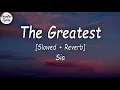 Download Lagu Sia - The Greatest [Slowed + Reverb] (Lyrics Video) (-Don't give up)