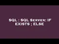SQL SQL Server IF EXISTS ELSE
