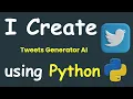 TWEETS GENERATOR AI USING PYTHON PYTHON MACHINE LEARNING PROJECTS PYTHON AI PROJECTS